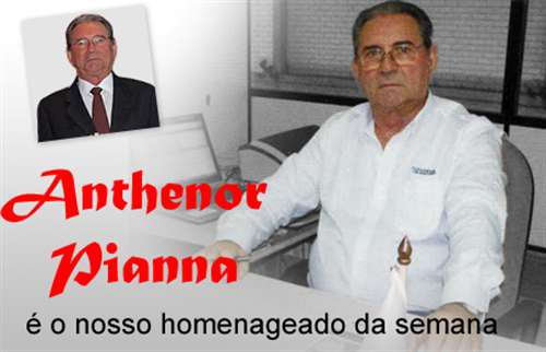 Homenagem da Semana com Anthenor Pianna: exemplo de empresário a ser seguido